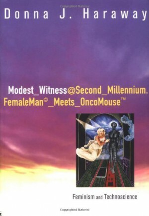 Modest₋witness@Second₋millennium. Female Man₋meets₋onco Mouse: Feminism And Technoscience by Donna J. Haraway