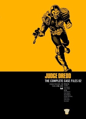 Judge Dredd: The Complete Case Files 02 by Mike McMahon, Pat Mills, John Wagner, Brenden McCarthy, Garry Leach, Dave Gibbons, Ron Smith, Chris Lowder, Brett Ewins, Brian Bolland