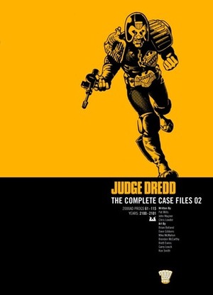 Judge Dredd: The Complete Case Files 02 by Pat Mills, Brett Ewins, Brian Bolland, John Wagner, Ron Smith, Garry Leach, Brenden McCarthy, Dave Gibbons, Chris Lowder, Mike McMahon