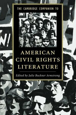 The Cambridge Companion to American Civil Rights Literature by Julie Armstrong