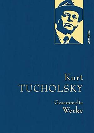 Gesammelte Werke by Kurt Tucholsky
