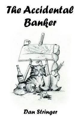 The Accidental Banker by Dan Stringer