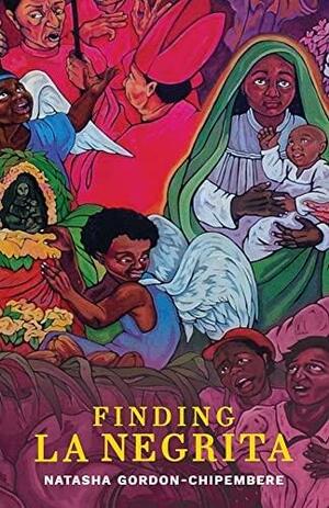 Finding La Negrita by Natasha Gordon-Chipembere