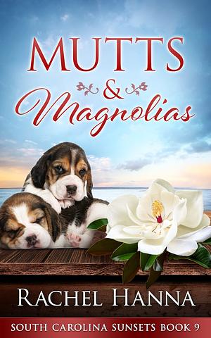 Mutts & Magnolias by Rachel Hanna