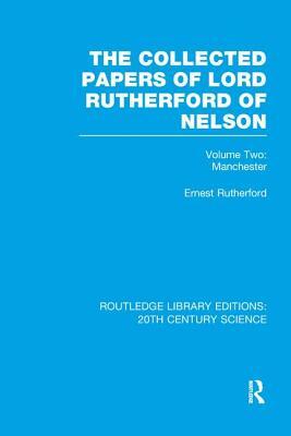 The Collected Papers of Lord Rutherford of Nelson: Volume 2 by Ernest Rutherford