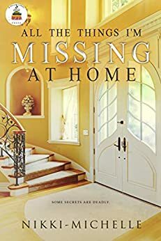 All the Things I'm Missing at Home by Nikki Michelle