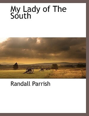 My Lady of the South by Randall Parrish