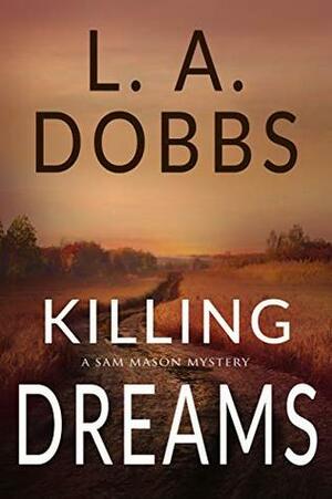 Killing Dreams by L.A. Dobbs