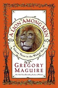 A Lion Among Men by Gregory Maguire