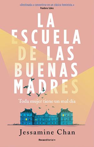 La escuela de las buenas madres / The School of Good Mothers by Jessamine Chan