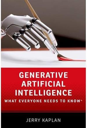 Generative Artificial Intelligence: What Everyone Needs to Know ? by Jerry Kaplan