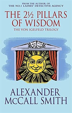 The 2 1/2 Pillars of Wisdom by Alexander McCall Smith