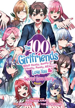 The 100 Girlfriends Who Really, Really, Really, Really, Really Love You: Secret Love Story (Light Novel) by Rikito Nakamura, Hamubane