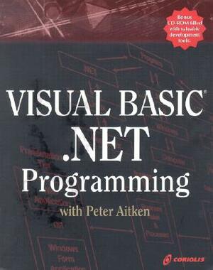 Visual Basic .Net Programming with Peter Aitken [With CDROM] by Peter Aitken