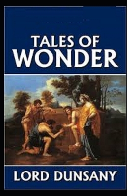 Tales of Wonder Illustrated by Lord Dunsany