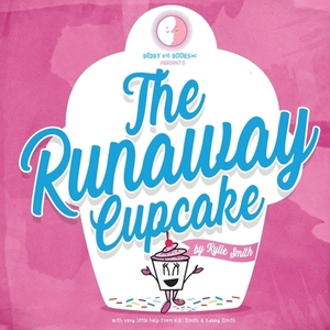 The Runaway Cupcake by Kylie Smith, Kiki Smith