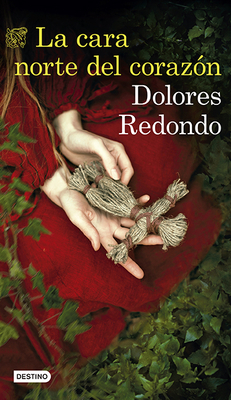 La Cara Norte del Corazón by Dolores Redondo