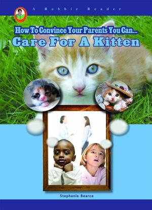 Care for a Kitten by Stephanie Bearce
