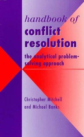 Handbook of Conflict Resolution: The Analytical Problem Solving Approach by Michael A. Banks, Christopher Mitchell