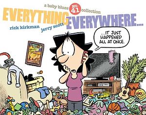 Everything Everywhere...: A Baby Blues Collection by Rick Kirkman