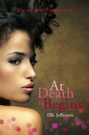 At Death It Begins by Elle Jefferson
