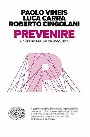 Prevenire: Manifesto per una tecnopolitica by Luca Carra, Roberto Cingolani, Paolo Vineis