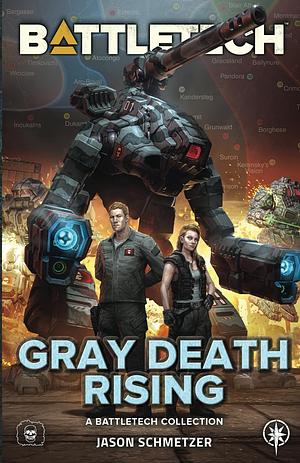 BattleTech: Gray Death Rising: by Jason Schmetzer