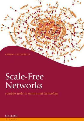 Scale-Free Networks: Complex Webs in Nature and Technology by Guido Caldarelli