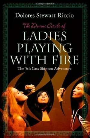 The Divine Circle of Ladies Playing with Fire by Dolores Stewart Riccio