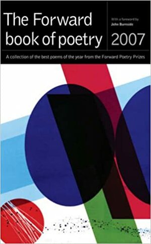 The Forward Book Of Poetry 2007 by Various