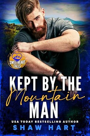 Kept by the Mountain Man by Shaw Hart