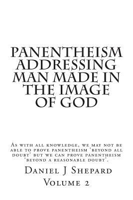 Panentheism Addressing Man Made in the Image of God by Daniel J. Shepard