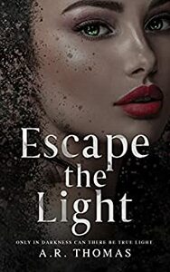 Escape The Light by A.R. Thomas
