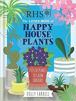 RHS Little Book of Happy Houseplants by Holly Farrell