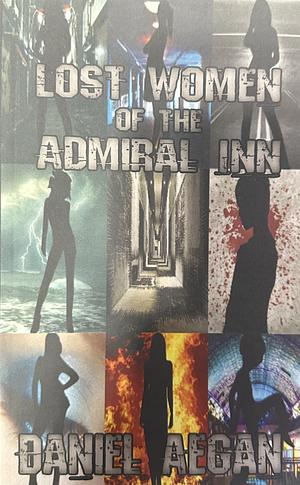 Lost Women of the Admiral Inn by Daniel Aegan