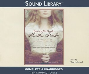 Martha Peake: A Novel of the American Revolution by Patrick McGrath