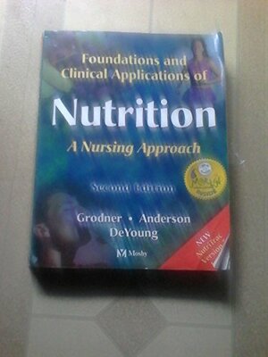 Foundations and Clinical Applications of Nutrition: A Nursing Approach - Revised Reprint with Nutritrac 3.0 Software by Sandra DeYoung, Michele Grodner, Sara Long Anderson