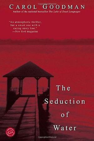 The Seduction of Water by Carol Goodman