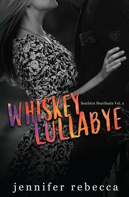 Whiskey Lullabye (Southern Heartbeats, Vol. 2) by Jennifer Rebecca