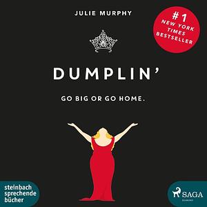 Dumplin' - Go Big or Go Home by Julie Murphy