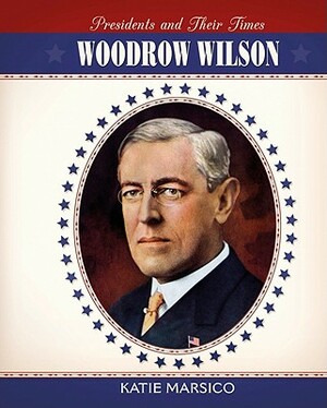 Woodrow Wilson by Katie Marsico