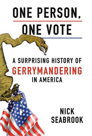One Person, One Vote: A Surprising History of Gerrymandering in America by Nick Seabrook