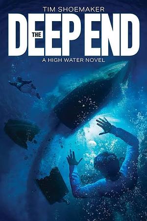 The Deep End by Tim Shoemaker