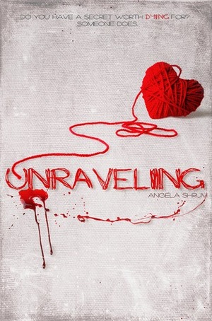 Unraveling by Angela M. Shrum