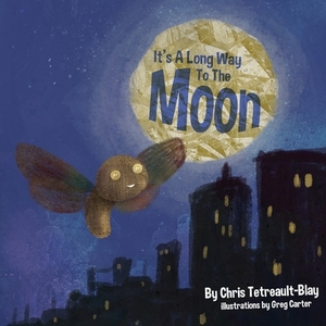 It's A Long Way to the Moon by Chris Tetreault-Blay