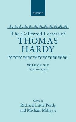 The Collected Letters of Thomas Hardy: Volume 6: 1920-1925 by Thomas Hardy