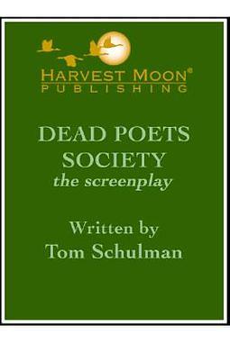 The Dead Poets Society: The Screenplay by Tom Schulman