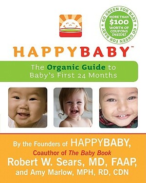 Happybaby: The Organic Guide to Baby's First 24 Months by Robert W. Sears