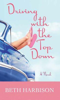 Driving with the Top Down by Beth Harbison