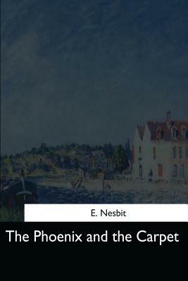 The Phoenix and the Carpet by E. Nesbit